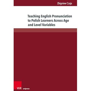 Czaja, Dr. Zbigniew Teaching English Pronunciation to Polish Learners Across Age and Level Variables: The Current State of English Pronunciation Teaching in Poland ... Verortungen der Angewandten Linguistik) Czaja, Dr. Zbigniew Teaching English Pronunciation to Polish Learners Across Age and Level Variables: The Current State of English Pronunciation Teaching in Poland ... Verortungen der Angewandten Linguistik)