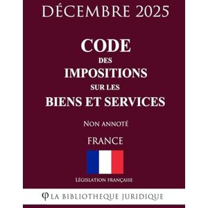 Législation française Code des impositions sur les biens et services Législation française Code des impositions sur les biens et services