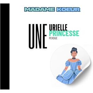 koeur, Madame URIELLE UNE PRINCESSE PERDUE: LE RETOUR DE LA PRINCESSE PERDUE AU CHATEAU koeur, Madame URIELLE UNE PRINCESSE PERDUE: LE RETOUR DE LA PRINCESSE PERDUE AU CHATEAU