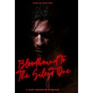 WBW, SANDI Bloodbound To The SIlent One: A Dark Obssesion Romance (DARK ROMANCE) WBW, SANDI Bloodbound To The SIlent One: A Dark Obssesion Romance (DARK ROMANCE)