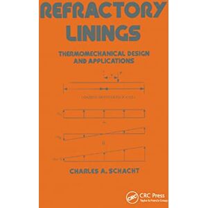 Refractory Linings: ThermoMechanical Design and Applications (Mechanical Engineering) Refractory Linings: ThermoMechanical Design and Applications (Mechanical Engineering)