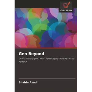Asadi, Shahin Gen Beyond: Ocena mutacji genu HPRT1 wywołującej chorobę Lescha-Nyhana: Ocena mutacji genu HPRT1 wywo¿uj¿cej chorob¿ Lescha-Nyhana Asadi, Shahin Gen Beyond: Ocena mutacji genu HPRT1 wywołującej chorobę Lescha-Nyhana: Ocena mutacji genu HPRT1 wywo¿uj¿cej chorob¿ Lescha-Nyhana