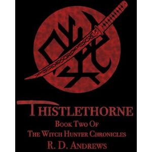 Andrews, Robert Douglas Thistlethorne: Book Two of The Witch Hunter Chronicles Andrews, Robert Douglas Thistlethorne: Book Two of The Witch Hunter Chronicles