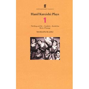 Kureishi, Hanif Hanif Kureishi Plays 1: King and Me; Outskirts; Borderline; Birds of Passage Kureishi, Hanif Hanif Kureishi Plays 1: King and Me; Outskirts; Borderline; Birds of Passage