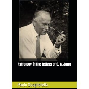 Quagliarella, Paolo Astrology in the letters of C. G. Jung Quagliarella, Paolo Astrology in the letters of C. G. Jung