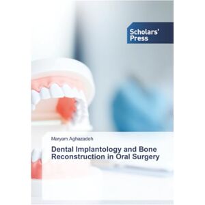 Aghazadeh, Maryam Dental Implantology and Bone Reconstruction in Oral Surgery Aghazadeh, Maryam Dental Implantology and Bone Reconstruction in Oral Surgery