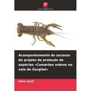 Grall, Petra Acompanhamento do sucesso do projeto de proteção de espécies «Camarões nobres no vale do Gurgltal» Grall, Petra Acompanhamento do sucesso do projeto de proteção de espécies «Camarões nobres no vale do Gurgltal»