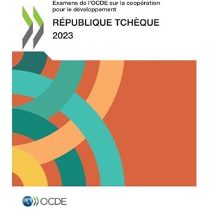 OECD Examens de l'OCDE sur la coopération pour le développement: République tchèque 2023 OECD Examens de l'OCDE sur la coopération pour le développement: République tchèque 2023