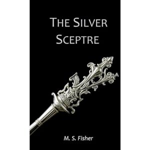 Fisher, M S The Silver Sceptre (Ganvor Tales) Fisher, M S The Silver Sceptre (Ganvor Tales)