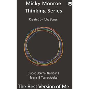Bones, Toby The Best Version of Me: A Twelve Week Guided Coaching Journal for Teens & Young Adults to Discover Confidence, Resilience, and Purpose (Micky Monroe) Bones, Toby The Best Version of Me: A Twelve Week Guided Coaching Journal for Teens & Young Adults to Discover Confidence, Resilience, and Purpose (Micky Monroe)