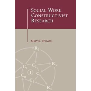 Mary K. Rodwell Social Work Constructivist Research (Social Psychology Reference Series) Mary K. Rodwell Social Work Constructivist Research (Social Psychology Reference Series)