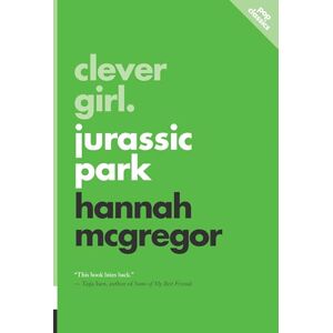 Hannah McGregor Clever Girl: Jurassic Park: 14 (Pop Classics) Hannah McGregor Clever Girl: Jurassic Park: 14 (Pop Classics)
