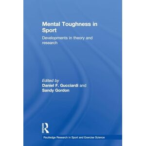 Mental Toughness in Sport: Developments in Theory and Research (Routledge Research in Sport and Exercise Science) Mental Toughness in Sport: Developments in Theory and Research (Routledge Research in Sport and Exercise Science)