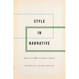 Oxford University Press Style in Narrative: Aspects of an Affective-Cognitive Stylistics (Cognition and Poetics) Oxford University Press Style in Narrative: Aspects of an Affective-Cognitive Stylistics (Cognition and Poetics)