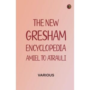 Various The New Gresham Encyclopedia. Amiel to Atrauli Various The New Gresham Encyclopedia. Amiel to Atrauli