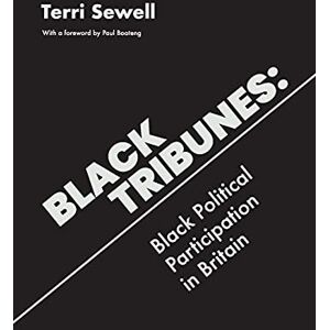 Sewell, Terri Black Tribunes: Black Political Participation in Britain Sewell, Terri Black Tribunes: Black Political Participation in Britain