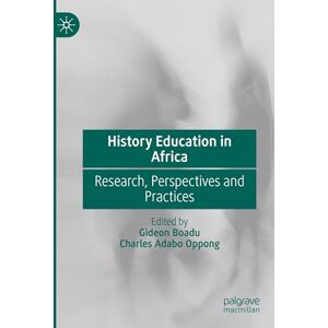 History Education in Africa: Research, Perspectives and Practices History Education in Africa: Research, Perspectives and Practices