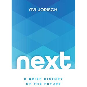 Jorisch, Avi Next: A Brief History of the Future Jorisch, Avi Next: A Brief History of the Future