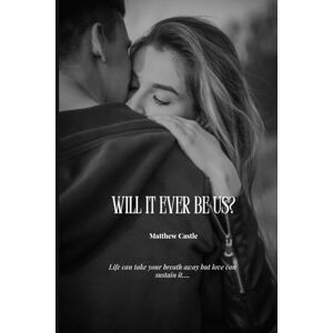 Castle, Matthew Will it ever be us?: 2 (Be Us Series) Castle, Matthew Will it ever be us?: 2 (Be Us Series)