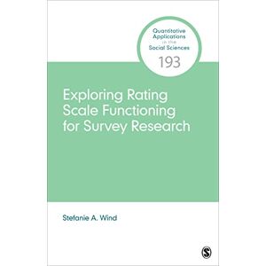 Wind, Stefanie A. Exploring Rating Scale Functioning for Survey Research (Quantitative Applications in the Social Sciences) Wind, Stefanie A. Exploring Rating Scale Functioning for Survey Research (Quantitative Applications in the Social Sciences)