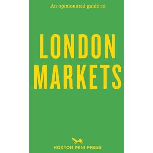 Sonya Barber An Opinionated Guide to London Markets (Opinionated Guides) Sonya Barber An Opinionated Guide to London Markets (Opinionated Guides)