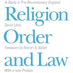 Little, David Religion, Order, and Law: A Study in Pre-Revolutionary England Little, David Religion, Order, and Law: A Study in Pre-Revolutionary England