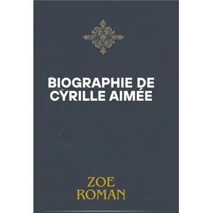 Roman, Zoe BIOGRAPHIE DE CYRILLE AIMÉE: Des rêves de petite ville à la célébrité du jazz Roman, Zoe BIOGRAPHIE DE CYRILLE AIMÉE: Des rêves de petite ville à la célébrité du jazz