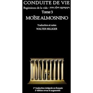 Almosnino, Moïse Conduite de vie Tome 3: Regimiento de la vida Almosnino, Moïse Conduite de vie Tome 3: Regimiento de la vida