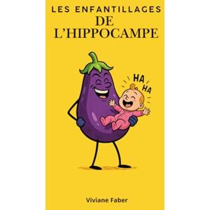 Faber Les Enfantillages de l’Hippocampe: comédie légère d’amitié, grossesse et road-trip en caravane Faber Les Enfantillages de l’Hippocampe: comédie légère d’amitié, grossesse et road-trip en caravane