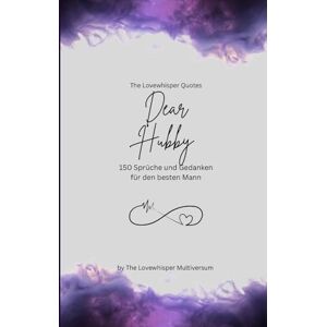 Multiversum, The Lovewhisper Dear Hubby, Für den besten Mann der Welt: 150 Sprüche und Gedanken für den besten Mann, Geschenkbuch, purple (Quotes for Someone Special deutsch) Multiversum, The Lovewhisper Dear Hubby, Für den besten Mann der Welt: 150 Sprüche und Gedanken für den besten Mann, Geschenkbuch, purple (Quotes for Someone Special deutsch)