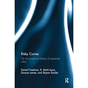 Friedman, Daniel Risky Curves: On the Empirical Failure of Expected Utility Friedman, Daniel Risky Curves: On the Empirical Failure of Expected Utility