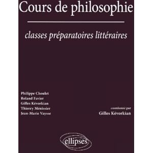 Choulet, Philippe Cours de philosophie Classes préparatoires littéraires Choulet, Philippe Cours de philosophie Classes préparatoires littéraires