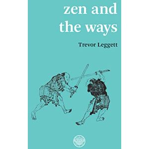 Trevor Leggett Zen And The Ways Trevor Leggett Zen And The Ways
