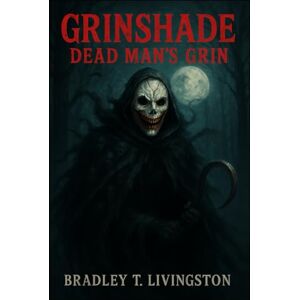 Livingston, Bradley T. Grinshade: Dead Man’s Grin Livingston, Bradley T. Grinshade: Dead Man’s Grin