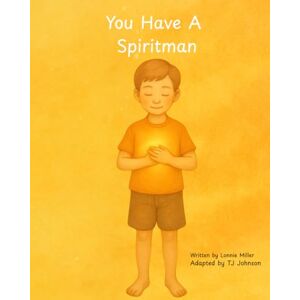 Johnson, TJ You Have A Spiritman: A Christian picture book about the Spirit of God inside every child. (Echoes of The Spirit) Johnson, TJ You Have A Spiritman: A Christian picture book about the Spirit of God inside every child. (Echoes of The Spirit)