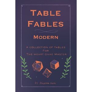 Hale, Madeline Table Fables Modern: A collection of tables for the weary game master Hale, Madeline Table Fables Modern: A collection of tables for the weary game master