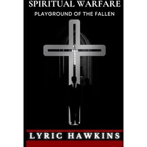 HAWKINS, LYRIC SPIRITUAL WARFARE: PLAYGROUND OF THE FALLEN (SPIRITUAL WARFARE THE ARMOR OF GOD) HAWKINS, LYRIC SPIRITUAL WARFARE: PLAYGROUND OF THE FALLEN (SPIRITUAL WARFARE THE ARMOR OF GOD)