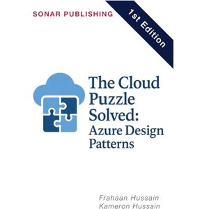 Hussain, Kameron The Cloud Puzzle Solved: Azure Design Patterns Hussain, Kameron The Cloud Puzzle Solved: Azure Design Patterns