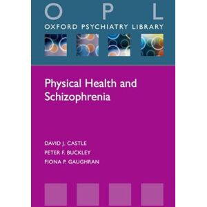 Castle, David J. Physical Health and Schizophrenia (Oxford Psychiatry Library) Castle, David J. Physical Health and Schizophrenia (Oxford Psychiatry Library)