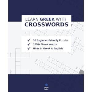 Valavosiki, Vasianna Learn Greek with Crosswords: Boost Your Greek Vocabulary One Day at a Time — Featuring Clues in Greek and English Valavosiki, Vasianna Learn Greek with Crosswords: Boost Your Greek Vocabulary One Day at a Time — Featuring Clues in Greek and English