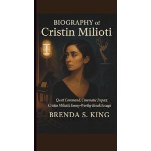 S. KING, BRENDA BIOGRAPHY OF CRISTIN MILIOTI: QUIET COMMAND, CINEMATIC IMPACT: CRISTIN MILIOTI’S EMMY-WORTHY BREAKTHROUGH S. KING, BRENDA BIOGRAPHY OF CRISTIN MILIOTI: QUIET COMMAND, CINEMATIC IMPACT: CRISTIN MILIOTI’S EMMY-WORTHY BREAKTHROUGH