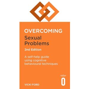 Ford, Vicki Overcoming Sexual Problems 2nd Edition: A self-help guide using cognitive behavioural techniques (Overcoming Books) Ford, Vicki Overcoming Sexual Problems 2nd Edition: A self-help guide using cognitive behavioural techniques (Overcoming Books)