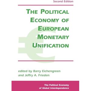 Eichengreen, Barry The Political Economy Of European Monetary Unification, Second Edition (Political Economy of Global Interdependence (Paperback)) Eichengreen, Barry The Political Economy Of European Monetary Unification, Second Edition (Political Economy of Global Interdependence (Paperback))