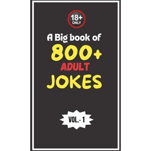 Books, ONP A Big Book of 800+ Adult Jokes: Hilarious, Cheeky, and Sometimes Naughty Humor for Mature Readers Who Love to Laugh with pictures Books, ONP A Big Book of 800+ Adult Jokes: Hilarious, Cheeky, and Sometimes Naughty Humor for Mature Readers Who Love to Laugh with pictures