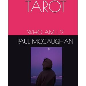 MCCAUGHAN, PAUL TAROT WHO AM I...? MCCAUGHAN, PAUL TAROT WHO AM I...?