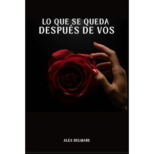 Delmare, Alex Lo Que Se Queda Después de Vos Delmare, Alex Lo Que Se Queda Después de Vos