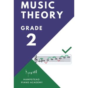 Academy, Hampstead Piano The Grade 2 Music Theory Book: A Complete Course for ABRSM and Trinity Music Theory Exams (Easy Music Theory) Academy, Hampstead Piano The Grade 2 Music Theory Book: A Complete Course for ABRSM and Trinity Music Theory Exams (Easy Music Theory)