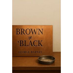 BARNES, GEORGE BROWN ≠ “BLACK”: Words Spend You: A Brown-Skinned Manifesto on Names, Peace, and Building Clean BARNES, GEORGE BROWN ≠ “BLACK”: Words Spend You: A Brown-Skinned Manifesto on Names, Peace, and Building Clean