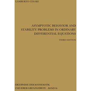 Cesari, Lamberto Asymptotic Behavior and Stability Problems in Ordinary Differential Equations: 16 (Ergebnisse der Mathematik und ihrer Grenzgebiete. 2. Folge, 16) Cesari, Lamberto Asymptotic Behavior and Stability Problems in Ordinary Differential Equations: 16 (Ergebnisse der Mathematik und ihrer Grenzgebiete. 2. Folge, 16)