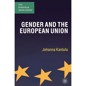 Kantola, J. Gender and the European Union: 24 (The European Union Series) Kantola, J. Gender and the European Union: 24 (The European Union Series)